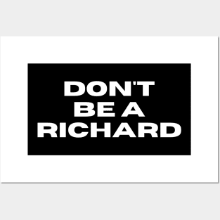 Don't Be a Richard. Funny Phrase, Sarcastic Comment, Joke and Humor Posters and Art